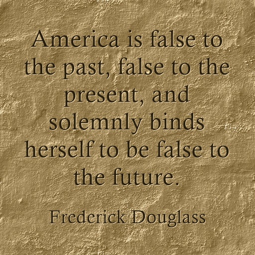 America is false to past, present and future quote