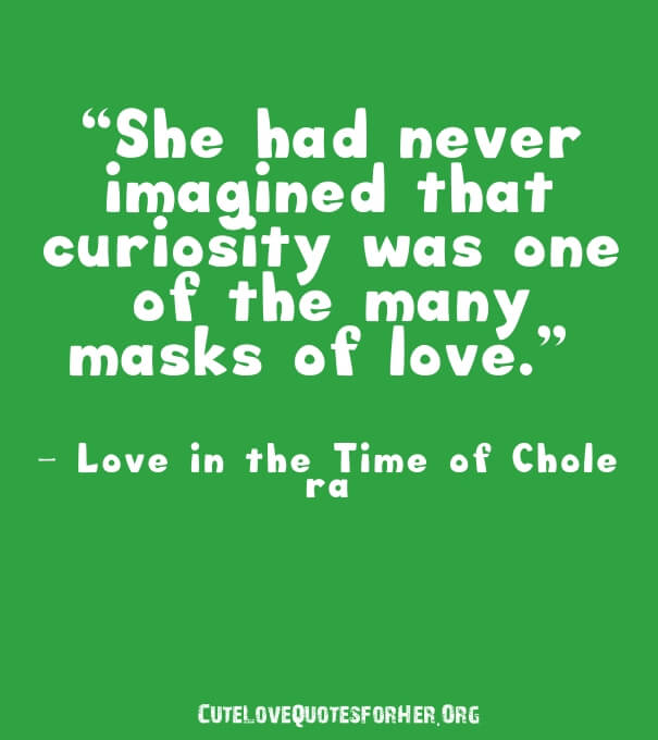 love quote for her from American novel book Love in the Time of Cholera