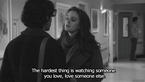 Hardest thing to do is to watch the one you love love someone else quotes