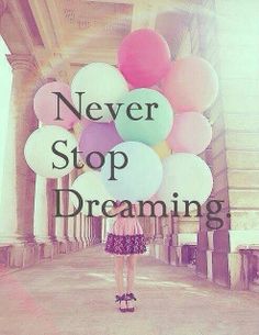 never stop dreaming quotes