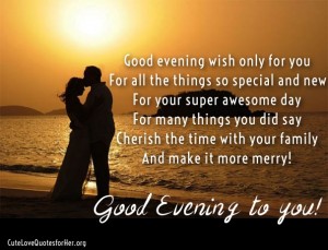 Read more about the article 25 Good Evening Love Quotes, Messages and Poems (2023)